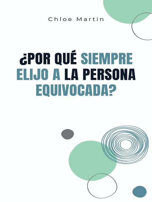 Title details for ¿Por qué Siempre Elijo a la Persona Equivocada? by Chloe Martin - Available